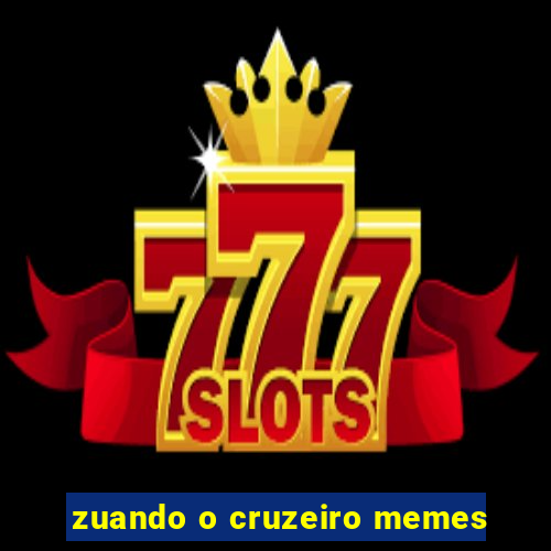 zuando o cruzeiro memes